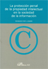 La protección penal de la propiedad intelectual en la sociedad de la información