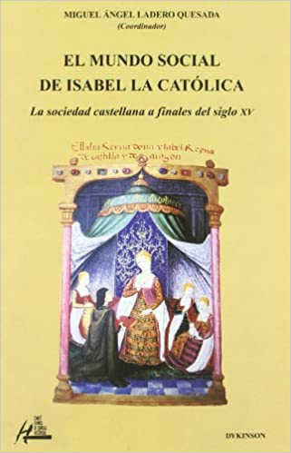 El mundo social de Isabel la Católica. La sociedad castellana a finales del siglo XV