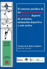 El entorno jurídico de las nuevas tendencias deportivas: deporte de aventura, animación deportiva y ocio activo