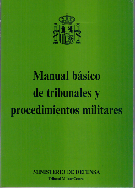 Manual básico de tribunales y procedimientos militares