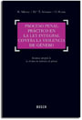 Proceso penal práctico en la ley integral contra la violencia de género