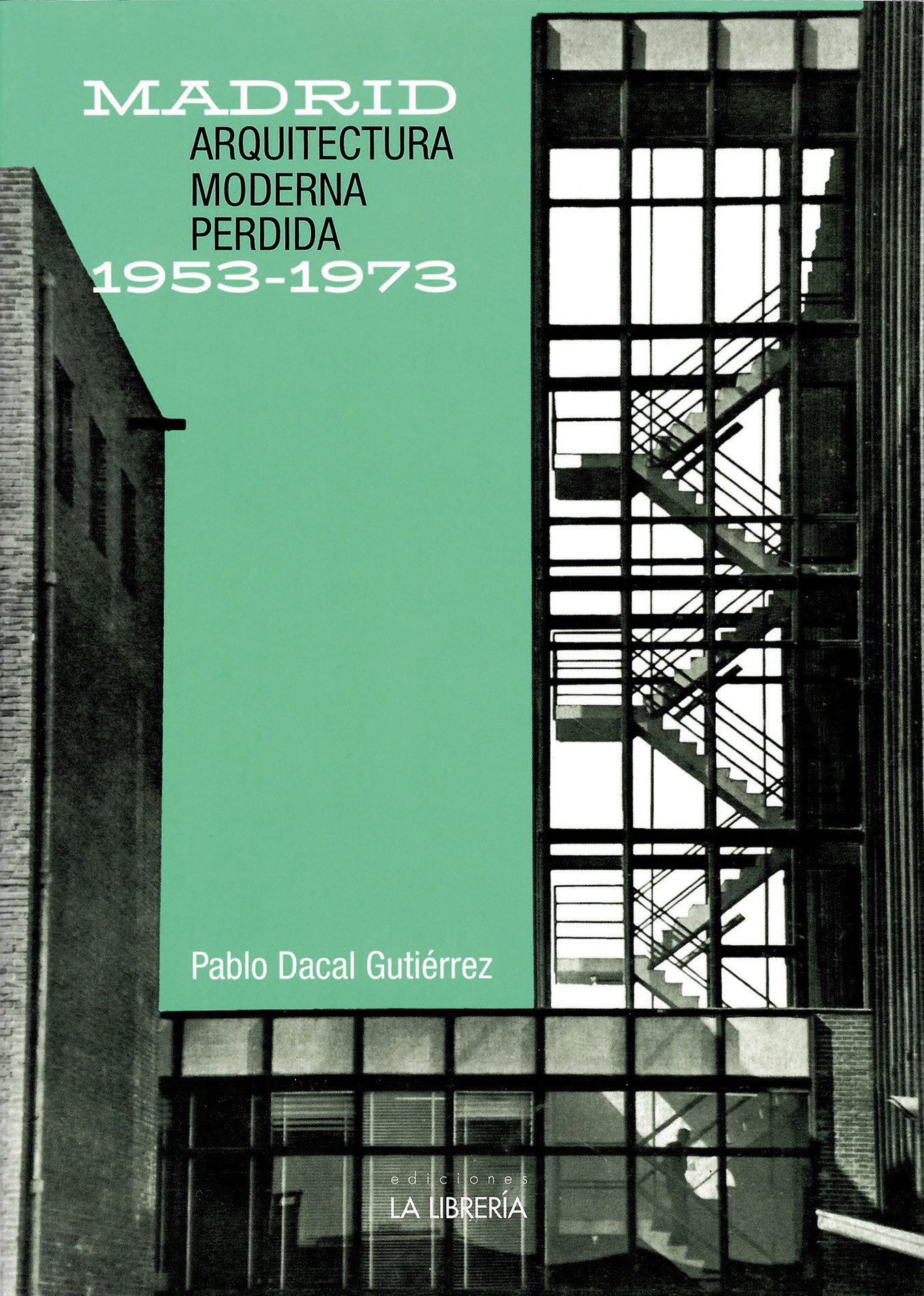 Madrid. Arquitectura moderna perdida 1953-1973