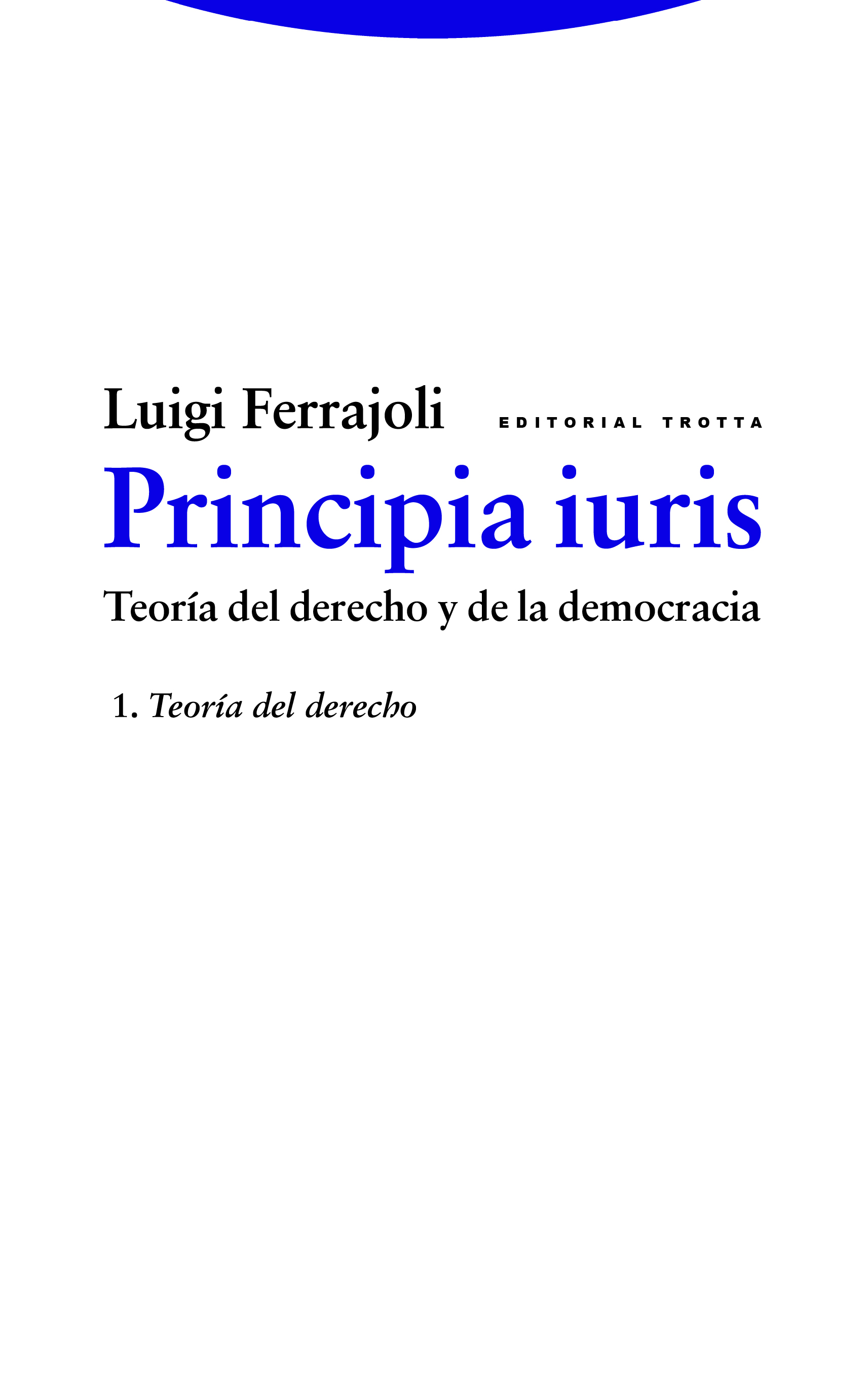 Principia iuris. Teoría del derecho y de la democracia. 1. Teoría del derecho