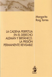 La cadena perpetua en el derecho alemán y británico. La prisión permanente revisable. 9788498902921