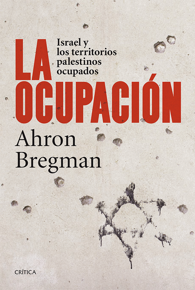 La ocupación. Israel y los territorios palestinos ocupados