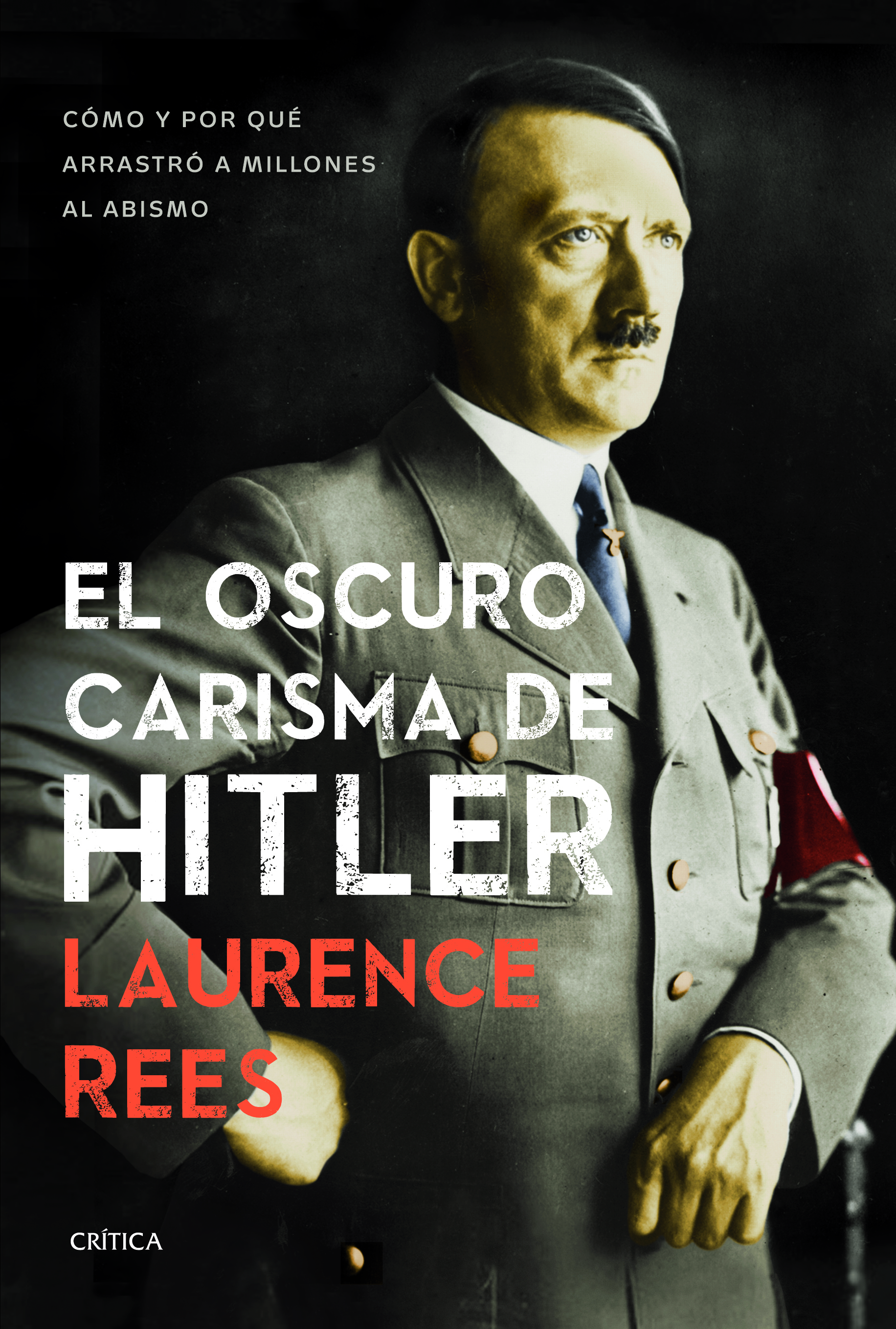 El oscuro carisma de Hitler. Cómo y por qué arrastró a millones al abismo