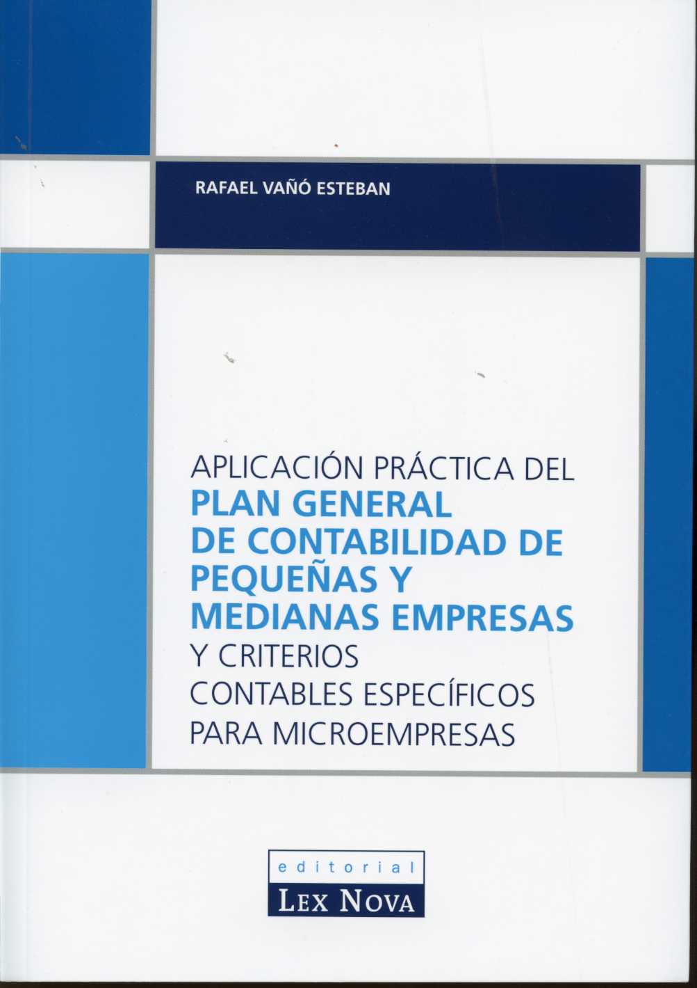 Aplicación Práctica del Plan General de Contabilidad y de Pequeñas y Medianas Empresas y Criterios Contables Específicos para Microempresas