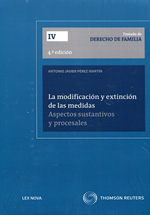 Tratado de Derecho de Familia. Tomo  IV.  La Modificación y Extinción de las Medidas. Aspectos Sustantivos y Procesales