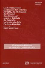 Las Consecuencias Jurídicas de la Sentencia 31/2010, de 28 de junio del Tribunal Constitucional sobre el Estatuto de Cataluña. La Sentencia de la Perfecta Libertad.