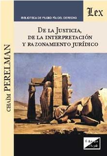 De la justicia, de la interpretación y razonamiento jurídico