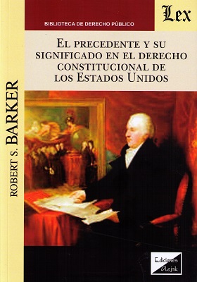 El precedente y su significado en el derecho constitucional de los Estados Unidos