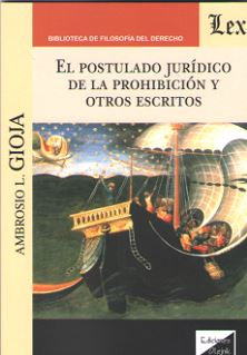 El postulado jurídico de la prohibición y otros escritos
