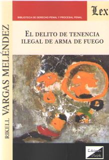 El delito de tenencia ilegal de arma de fuego