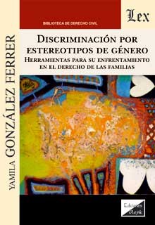 Discriminación por estereotipos de género. Herramientas para su enfrentamiento en el derecho de las familias