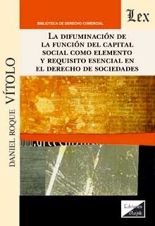 Difuminación de la función del capital social como elemento y requisito esencial en el derecho de sociedades