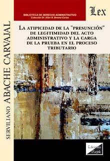 La atipicidad de la 'presunción' de legitimidad del acto administrativo y la carga de la prueba en el proceso tributario