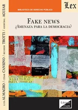 Fake news. Amenaza para la democracia