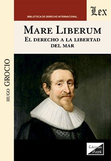 Mare Liberum. El derecho a la libertad del mar