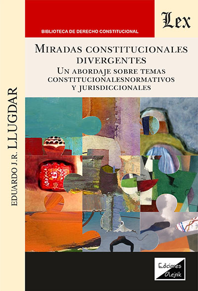 Miradas constitucionales divergentes. Un abordaje sobre temas constitucionalesnormativos y jurisdiccionales