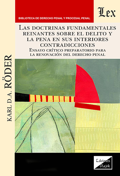 Las doctrinas fundamentales reinantes sobre el delito y la pena en sus anteriores contradicciones