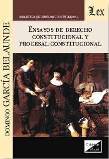 Ensayos de Derecho constitucional y procesal constitucional