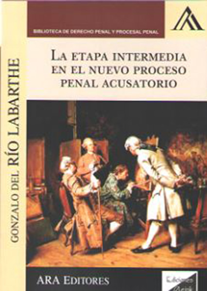 La etapa intermedia en el nuevo proceso penal acusatorio