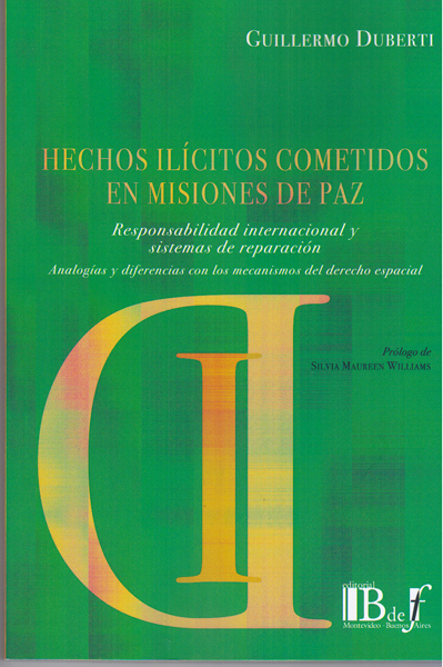 Hechos ilícitos cometidos en misiones de paz. Responsabilidad internacional y sistemas de reparación. Analogías y diferencias