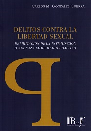 Delitos contra la libertad sexual. Delimitación de la intimidación o amenaza como medio coactivo
