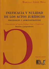 Ineficacia y nulidad de los actos jurídicos 2015. Procesales y administrativos. Comentarios al nuevo Código Civil y Comercial