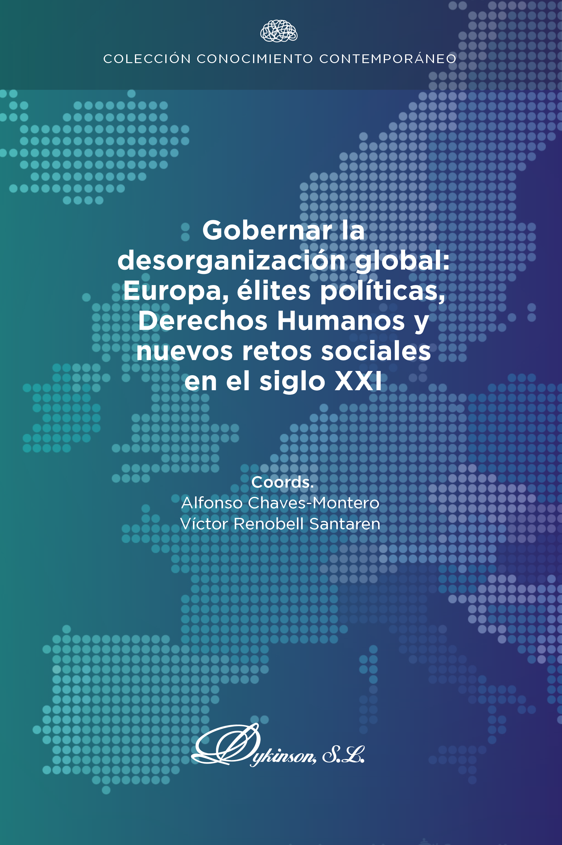 Gobernar la desorganización global: Europa, élites políticas, derechos humanos y nuevos retos sociales en el siglo XXI
