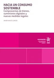 Hacia un consumo sostenible. Compraventas de bienes, suministros digitales y nuevas medidas legales