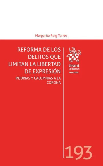 Reforma de los delitos que limitan la libertad de expresión. Injurias y calumnias a la corona