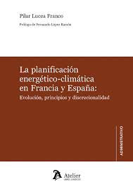 La planificación energético-climática en Francia y España: evolución, principios y discrecionalidad. 9791387543594