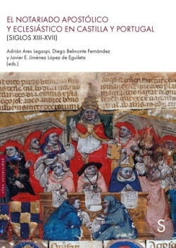 El notariado apostólico y eclesiástico en Castilla y Portugal (siglos XIII-XVII)