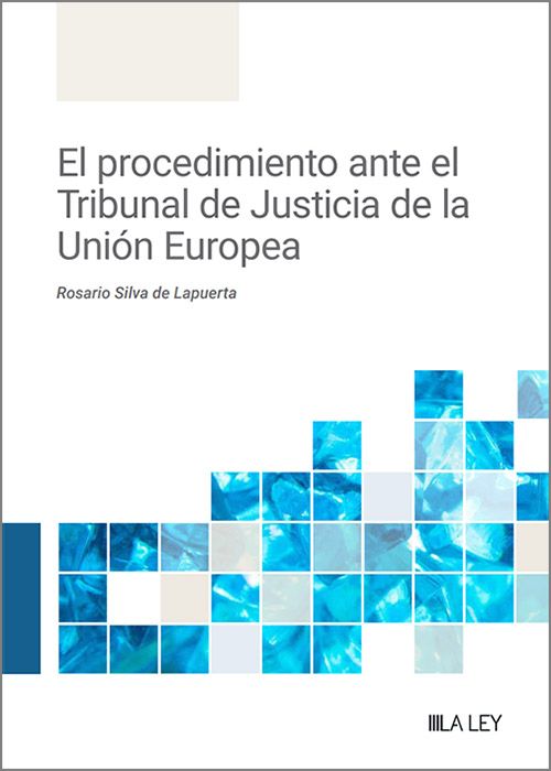 El procedimiento ante el Tribunal de Justicia de la Unión Europea