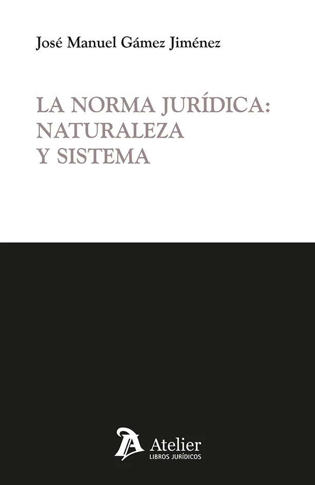 La norma jurídica: naturaleza y sistema