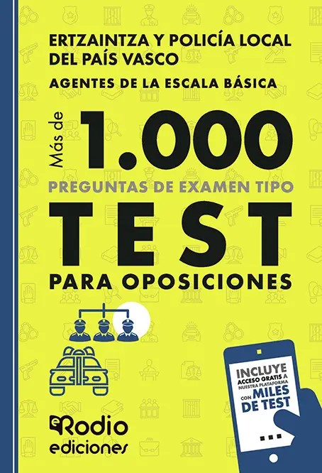 Ertzaintza y Policía Local del País Vasco. Más de mil preguntas de examen tipo Test para oposiciones. Agentes de la Escala Básica
