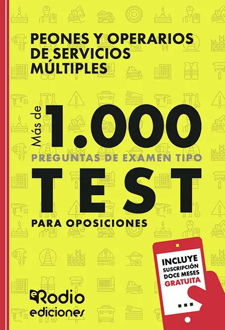 Peones y Operarios de Servicios Múltiples. Más de 1.000 preguntas de examen tipo test para Oposiciones