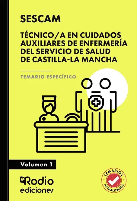 Técnico/a en Cuidados Auxiliares de Enfermería del Servicio de Salud de Castilla-La Mancha (SESCAM). Temario Específico. Volumen 1