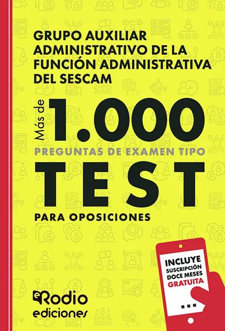 Grupo Auxiliar Administrativo de la Función Administrativa del SESCAM. Más de 1000 preguntas de examen tipo test para oposiciones