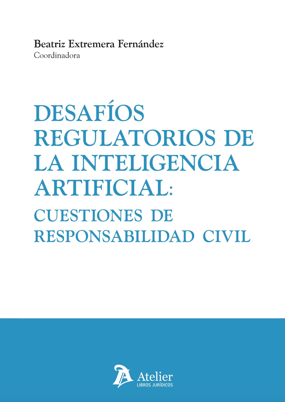 Desafíos regulatorios de la Inteligencia Artificial: cuestiones de responsabilidad civil