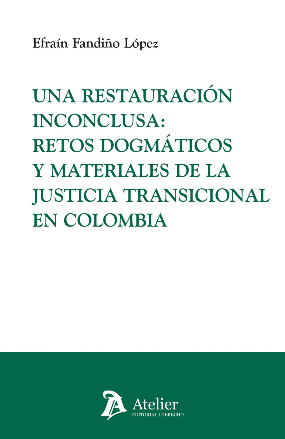 Una restauración inconclusa: retos dogmáticos y materiales de la justicia transicional en Colombia
