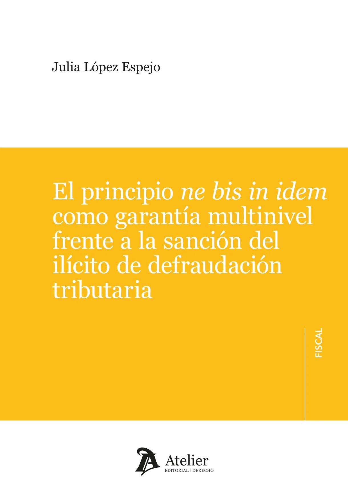 El principio ne bis in idem como garantía multinivel frente a la sanción del ilícito de defraudación tributaria