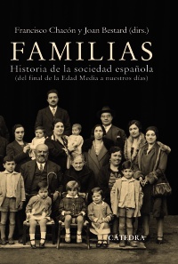 Familias. Historia de la sociedad española (de final de la Edad Media a nuestros días)