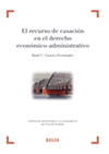 El recurso de casación en el derecho económico-administrativo