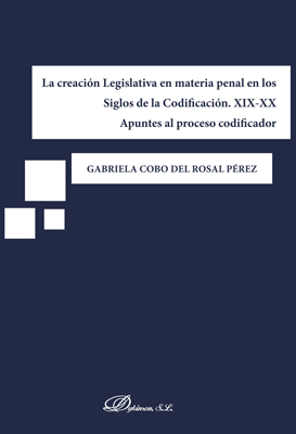 La creación Legislativa en materia penal en los Siglos de la Codificación. XIX-XX