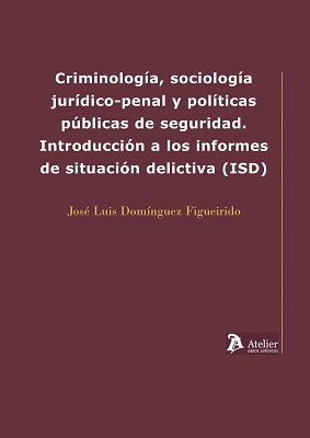 Criminología, sociología jurídico-penal y políticas públicas de seguridad. Introducción a los informes de situación delictiva (ISD)