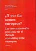 ¿Y por fin somos europeos? La comunicación política en el debate constituyente europeo