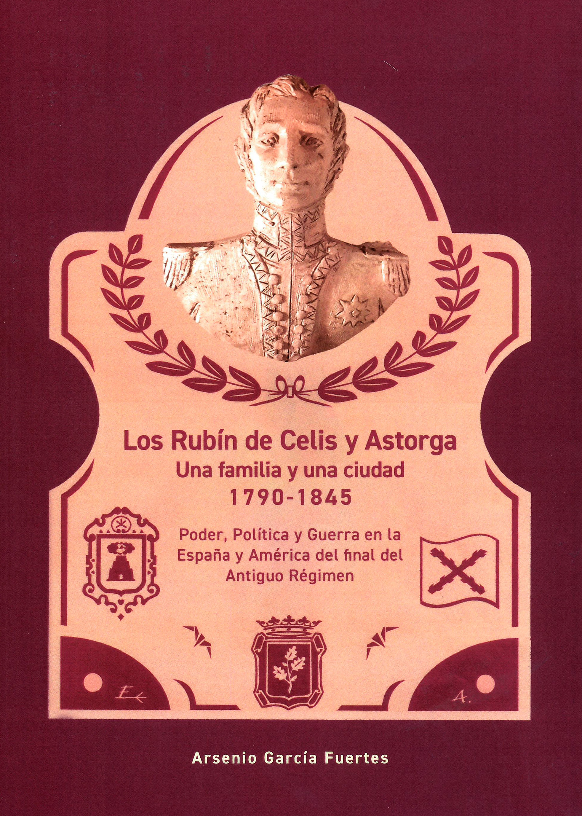 Los Rubín de Celis y Astorga. Una familia y una ciudad 1790-1845. 9788412921977