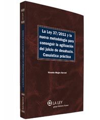 La Ley 37/2011 y la nueva metodología para conseguir la agilización del juicio de desahucio. Casuística práctica